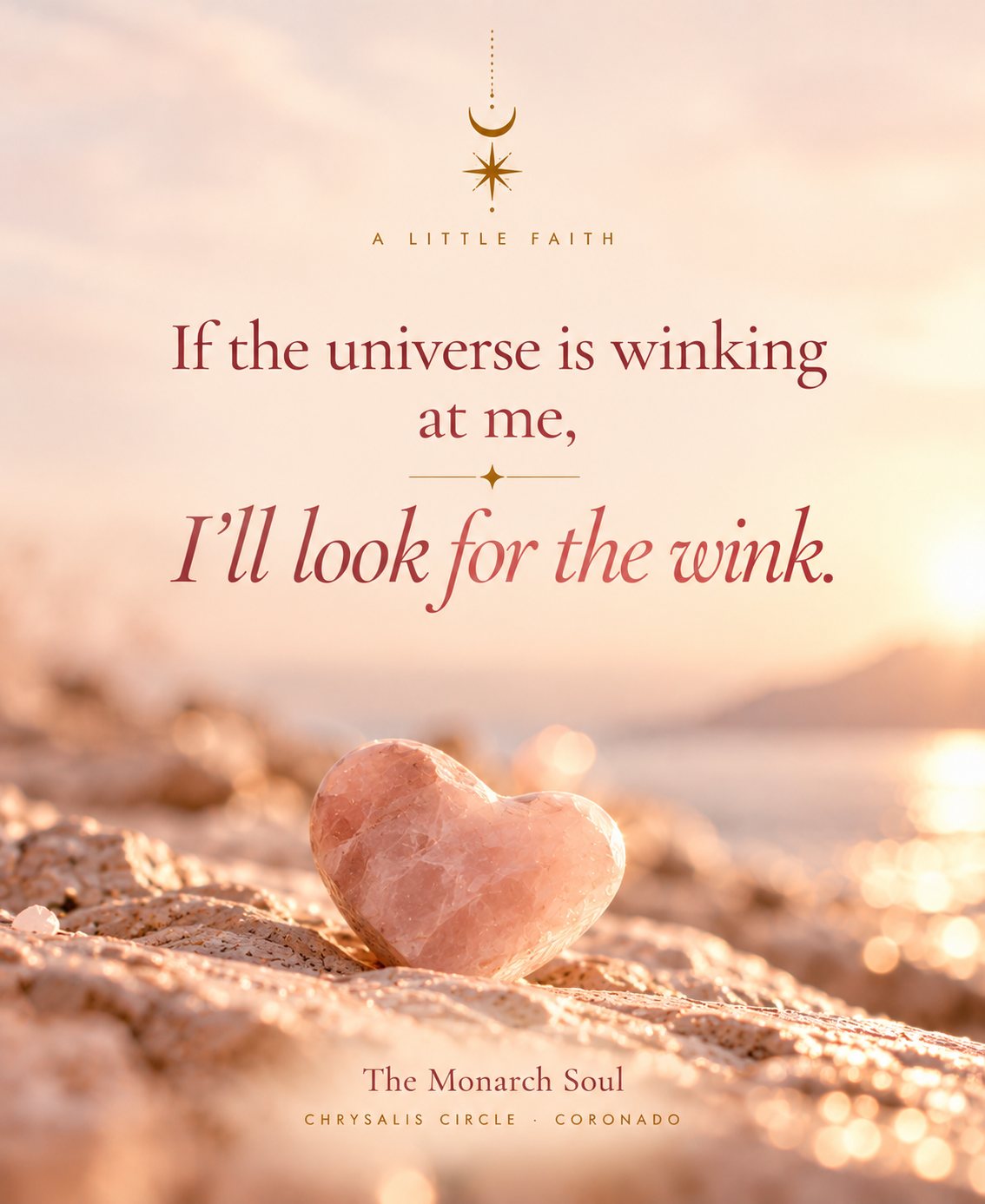 If the universe is winking at me, I'll look for the wink. A rose quartz heart on sand at sunset.