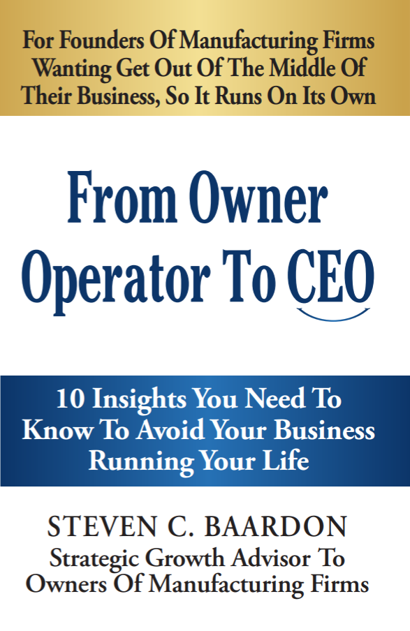 From Owner Operator to CEO, the book by Steven C. Baardon