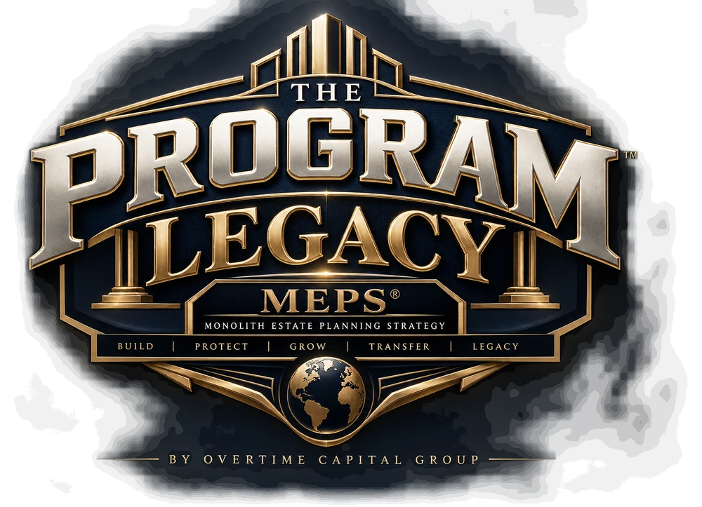 The Program™ Legacy, MEPS Monolith Estate Planning Strategy