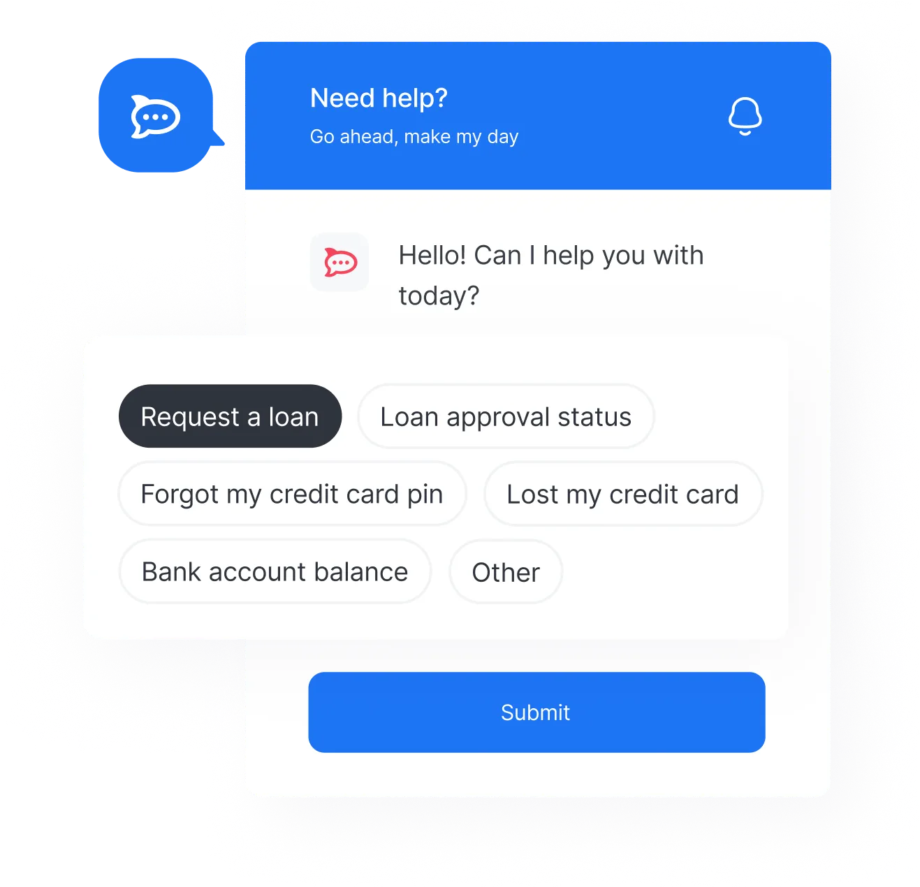 Chatbot interface asking 'Hello! Can I help you with today?' with selectable options including request a loan, loan approval status, forgot my credit card pin, lost my credit card, bank account balance, and other, and a blue Submit button.