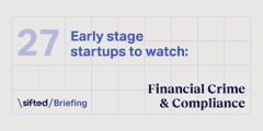 Sifted: 27 early stage startups to watch, Financial Crime and Compliance