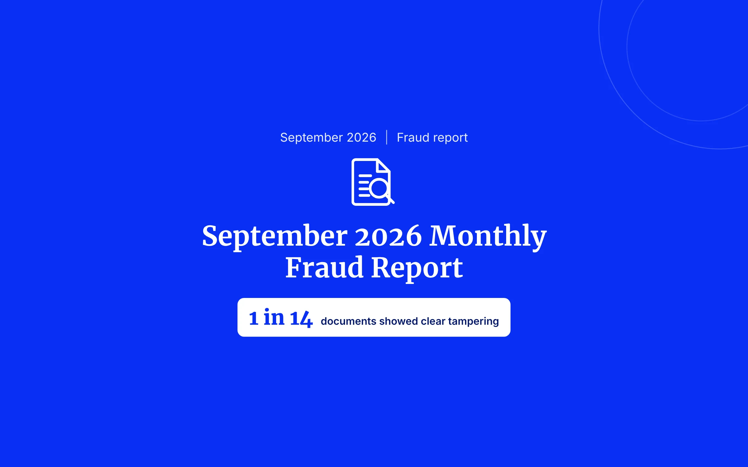 September 2026 Monthly Fraud Report: 1 in 14 documents showed clear tampering