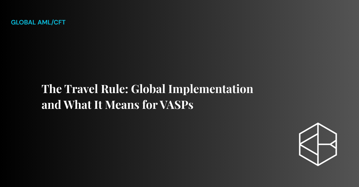The Travel Rule: Global Implementation and What It Means for VASPs