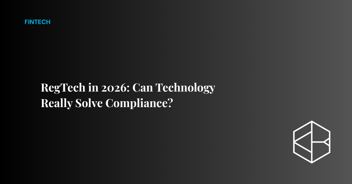 RegTech in 2026: Can Technology Really Solve Compliance?