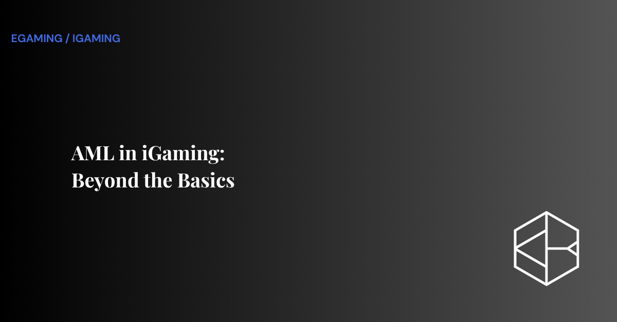 AML in iGaming: Beyond the Basics