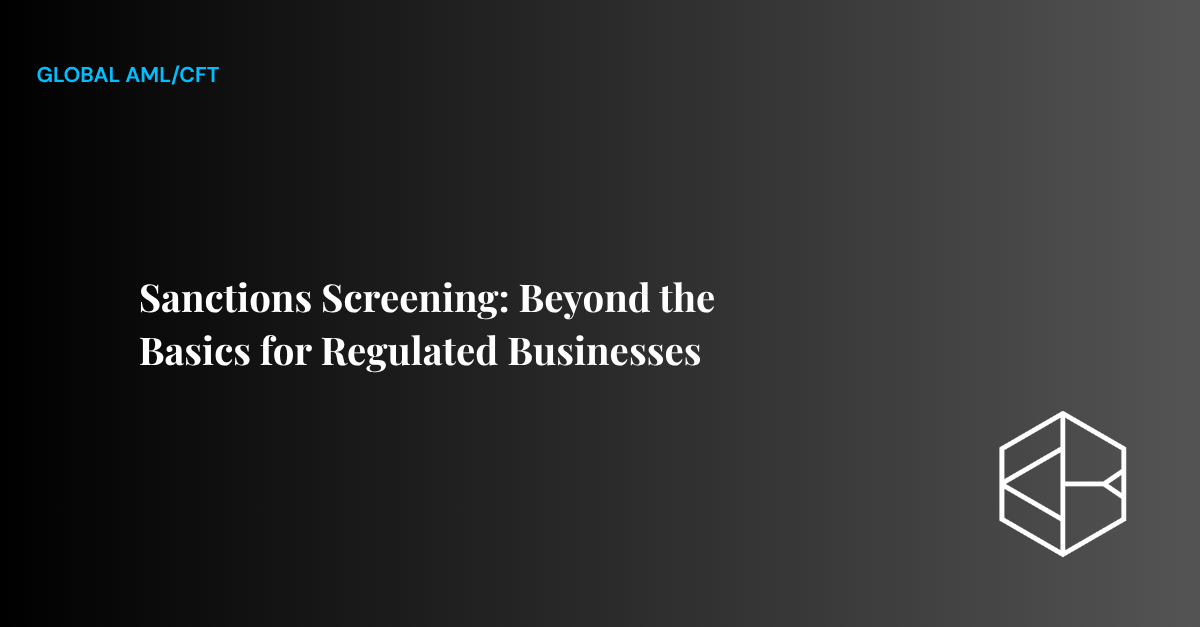 Sanctions Screening: Beyond the Basics for Regulated Businesses