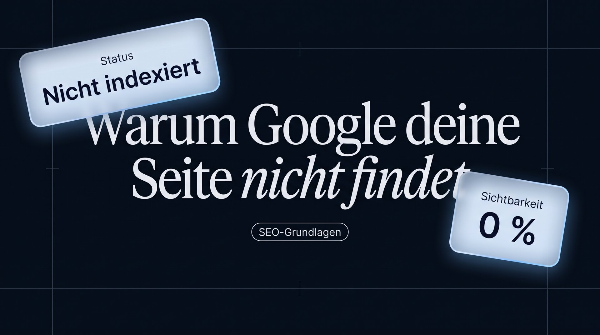 Warum deine Seite nicht bei Google auftaucht