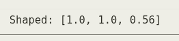 Output showing a shaped reward list of 1.0, 1.0 and 0.56
