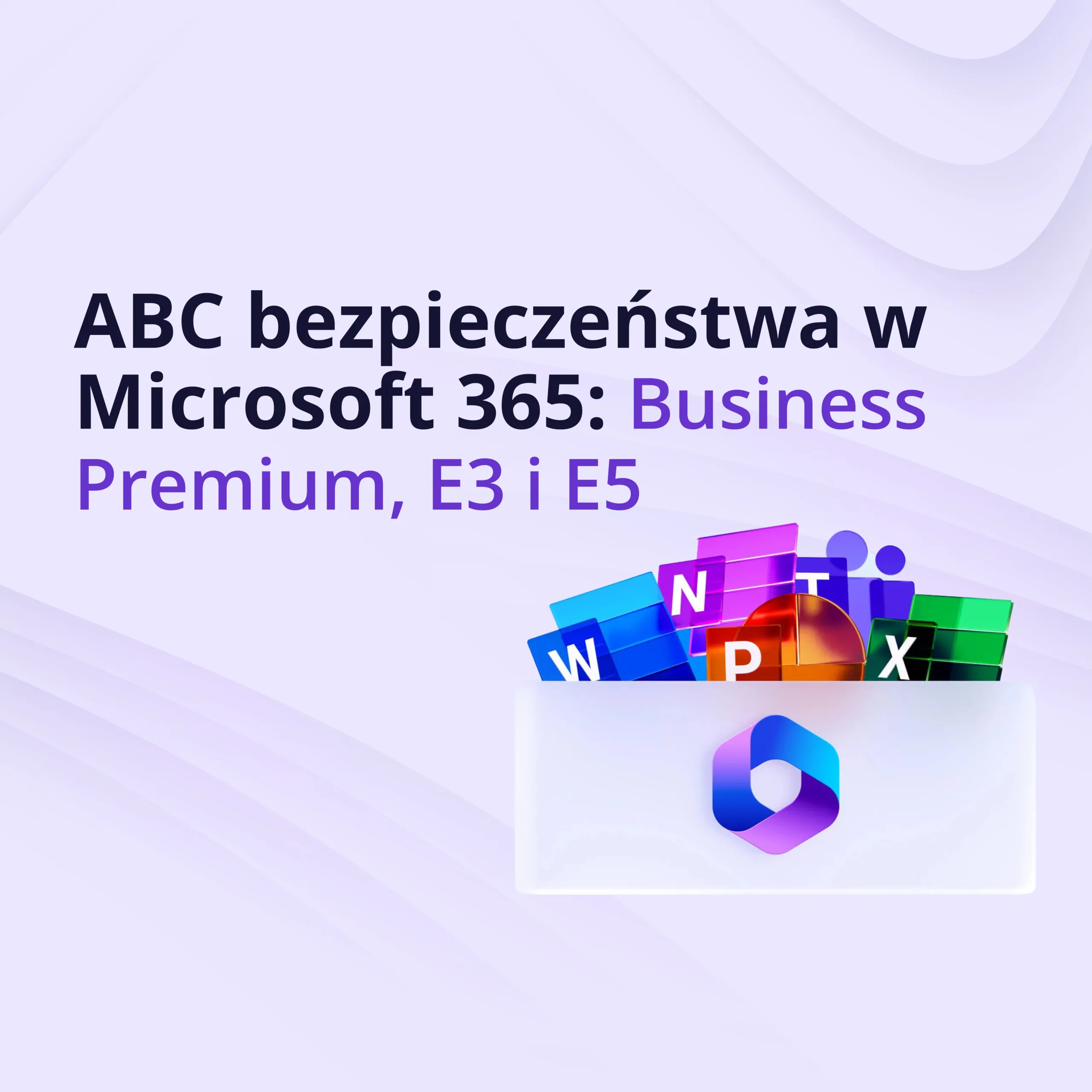 The basics of security in Microsoft 365: Business Premium, E3 and E5