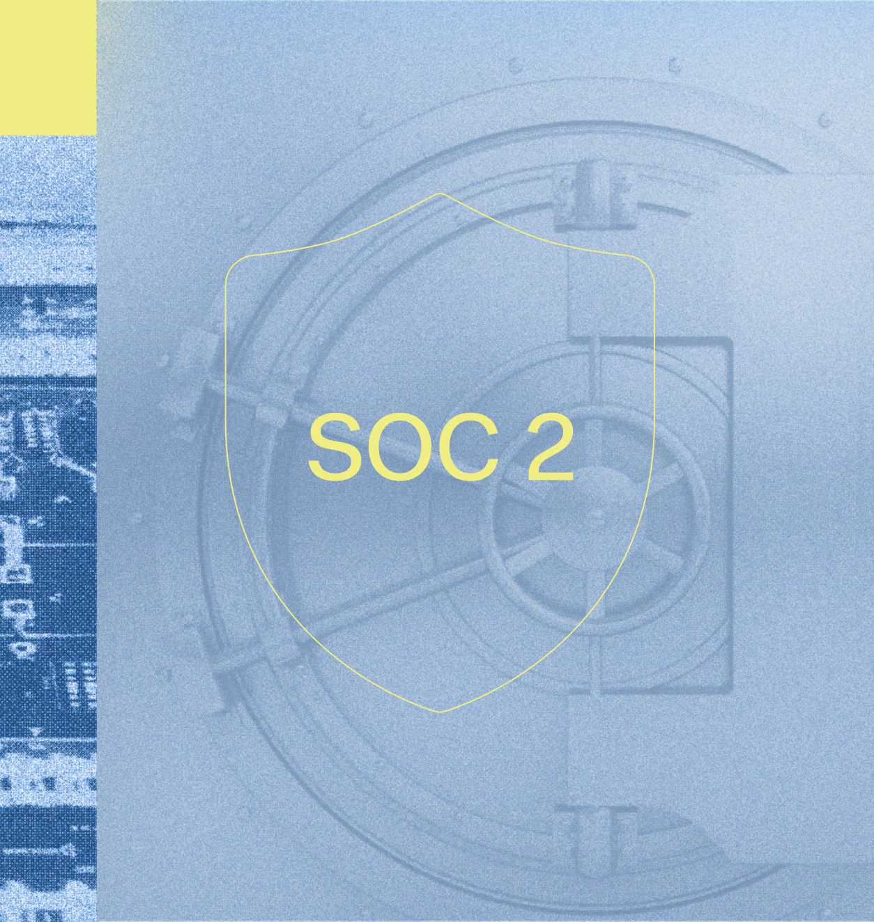 A large metallic vault door in the background with a faint yellow shield outline in front and the text 'SOC 2' centered inside the shield, symbolizing security and compliance.
