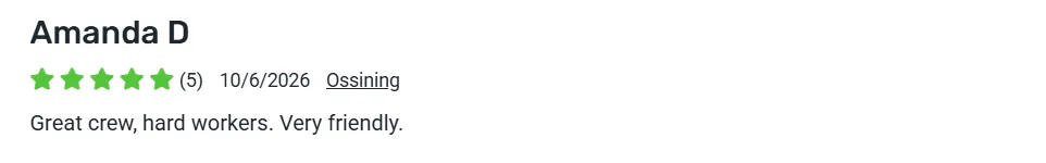 5-star review from Amanda D., Ossining: Great crew, hard workers. Very friendly.