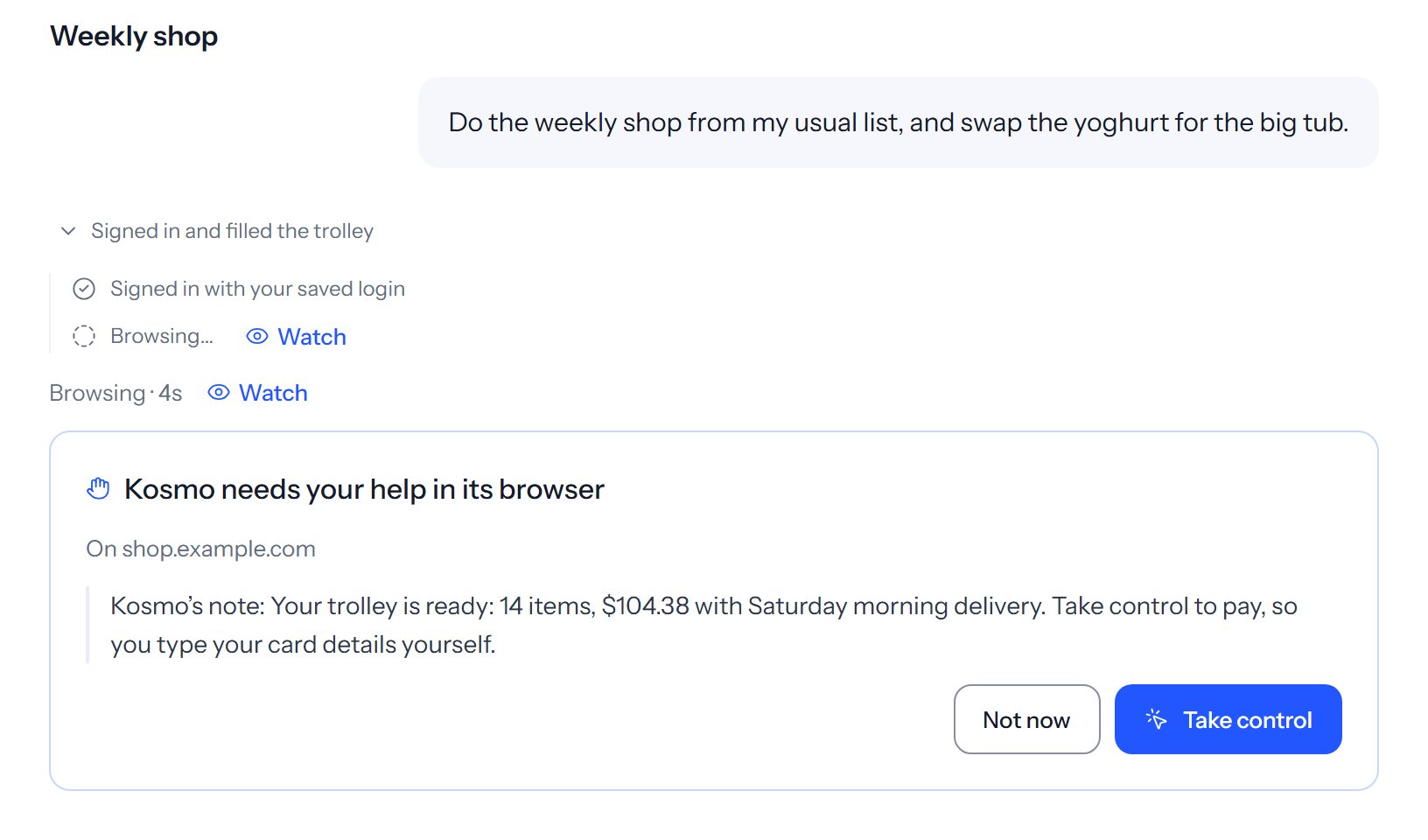 Kosmo app screen: the Weekly shop chat. Kosmo has signed in with your saved login and filled the trolley with 14 items for $104.38, Saturday delivery, and asks you to take control to pay so you type your card details yourself, with the buttons Not now and Take control.