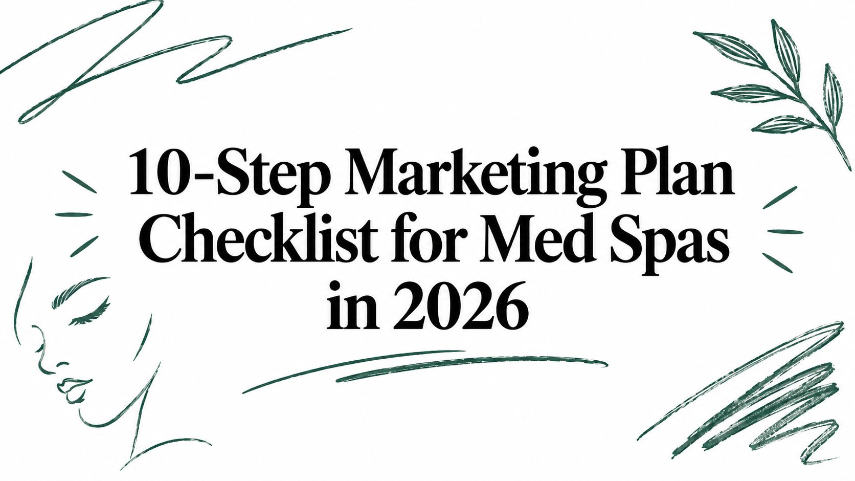 10-Step Marketing Plan Checklist for Med Spas in 2026
