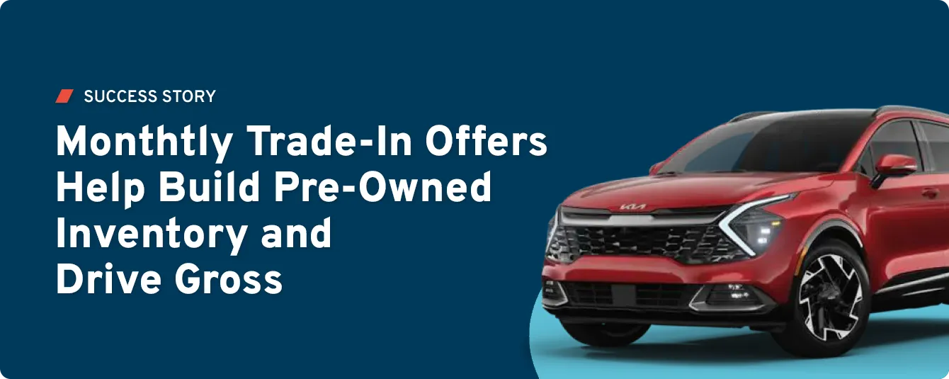How Monthly Trade-In Offers Turned the Service Lane Into a Pre-Owned Goldmine