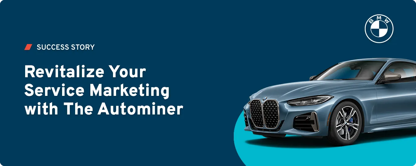 Revitalize Your Service Marketing with The AutoMiner: How Data-Driven Advertising Boosted Service Appointments for a BMW Dealership