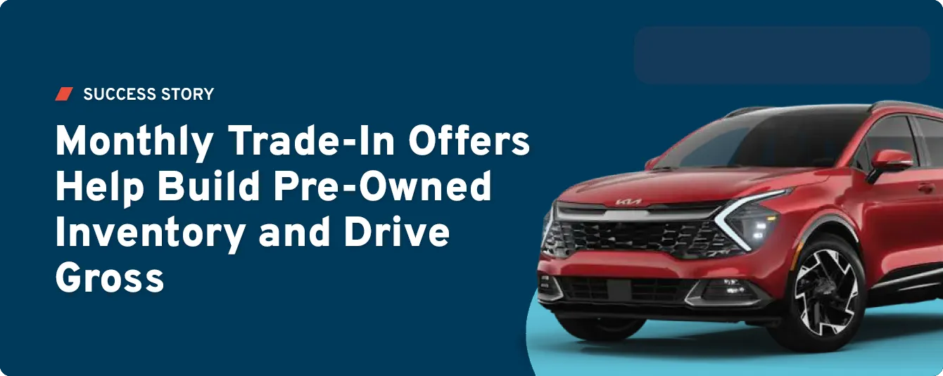 How Monthly Trade-In Offers Turned the Service Lane Into a Pre-Owned Goldmine