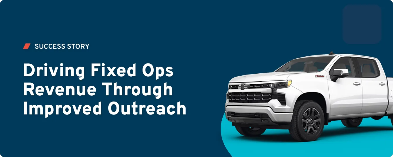 Driving Fixed Ops Revenue Through Improved Outreach