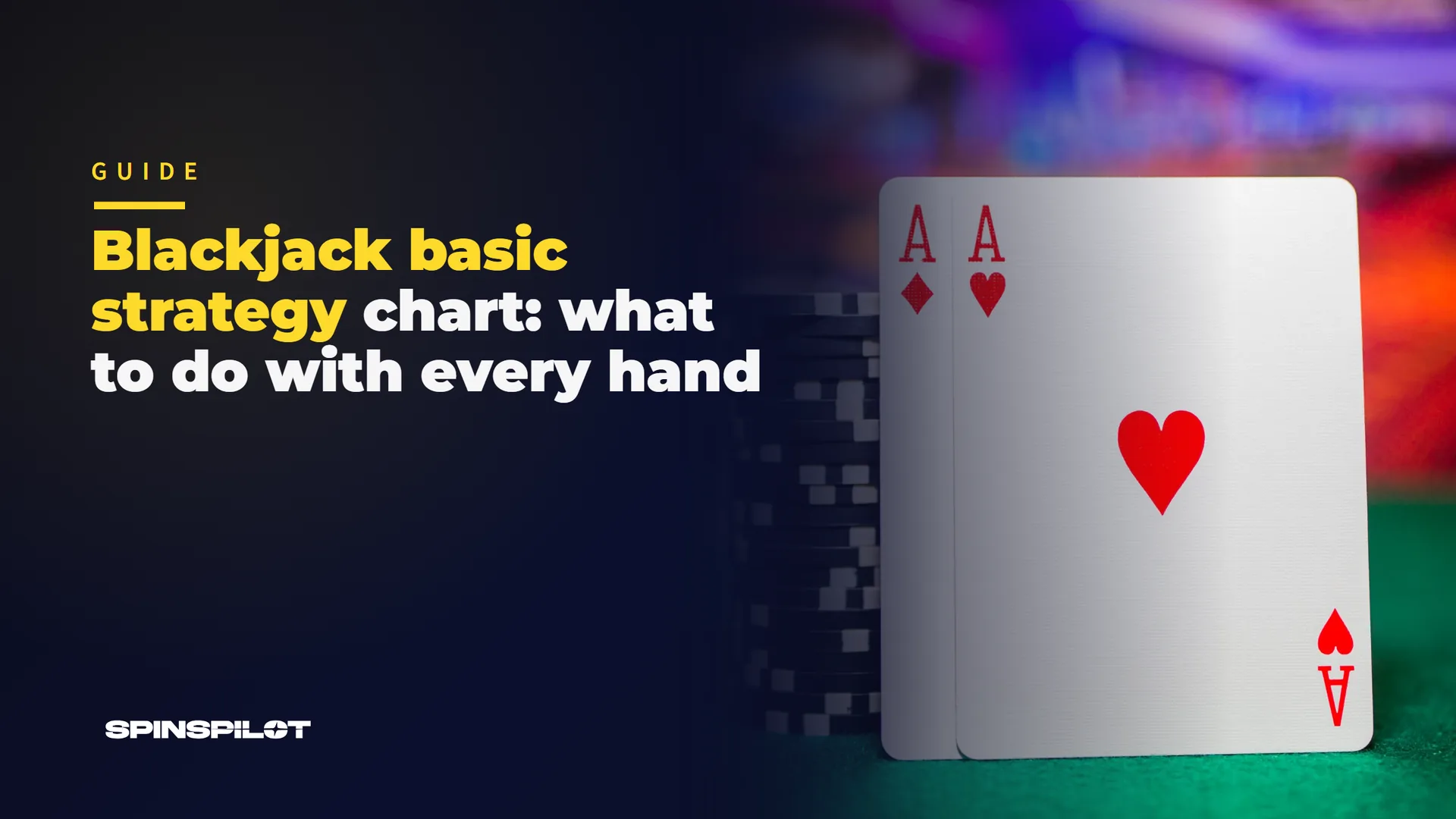 Blackjack basic strategy chart: what to do with every hand