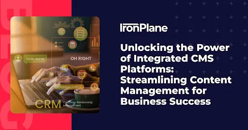 Unlocking the Power of Integrated CMS Platforms: Streamlining Content Management for Business Success