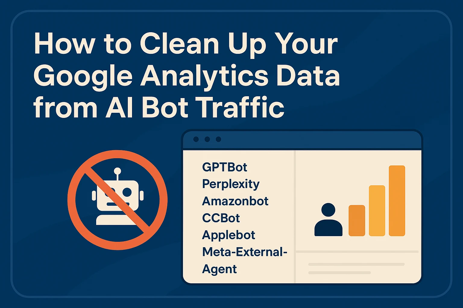 How to Clean Up Your Google Analytics Data from AI Bot Traffic