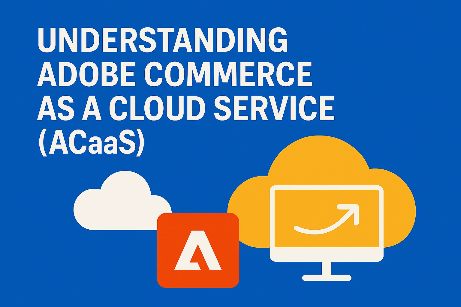 What Is Adobe Commerce as a Cloud Service?