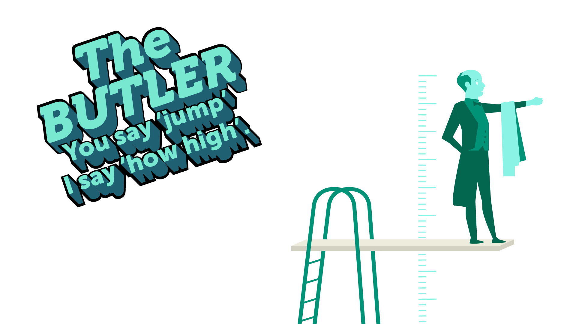 IMAGE: Title ‘The Butler’ subtitle ‘You say ‘jump’, I say ‘how high’.’ - types of marketing