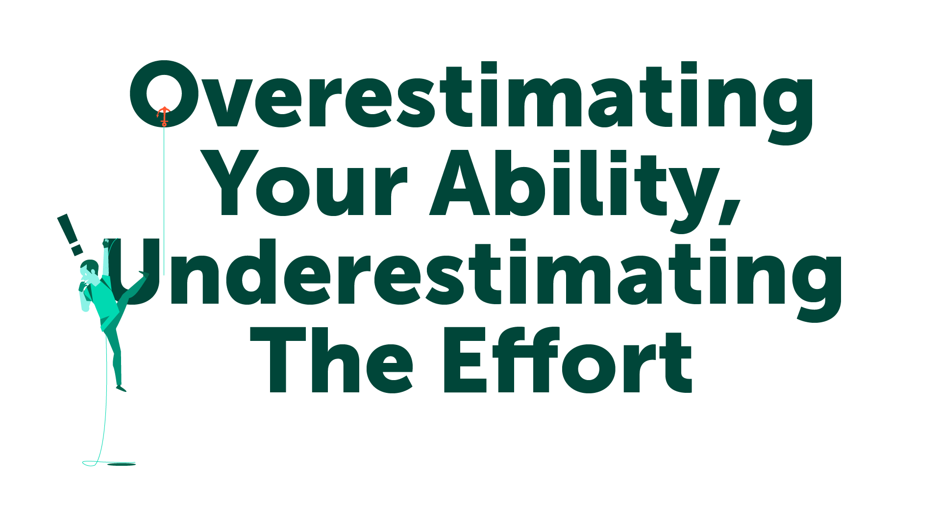 Overestimating Your Ability, Underestimating the effort