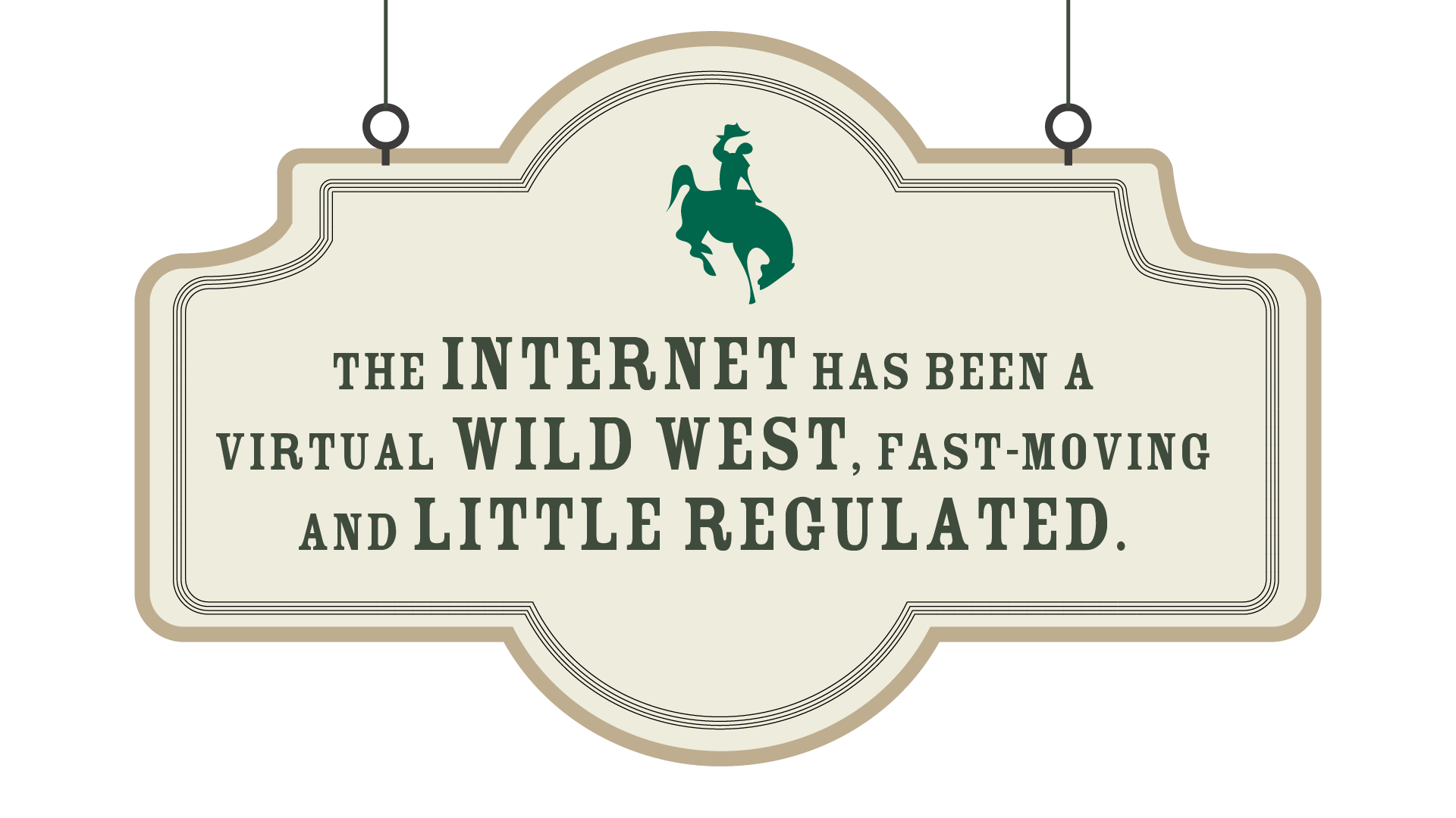 “The internet has been a virtual wild west, fast-moving and little regulated.” - quote on content