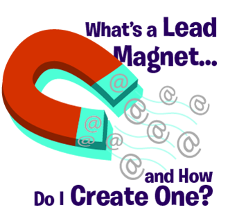 What’s a Lead Magnet and How Do I Create One?
