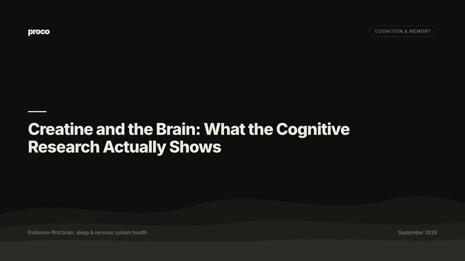 Creatine and the Brain: What the Cognitive Research Actually Shows — Proco