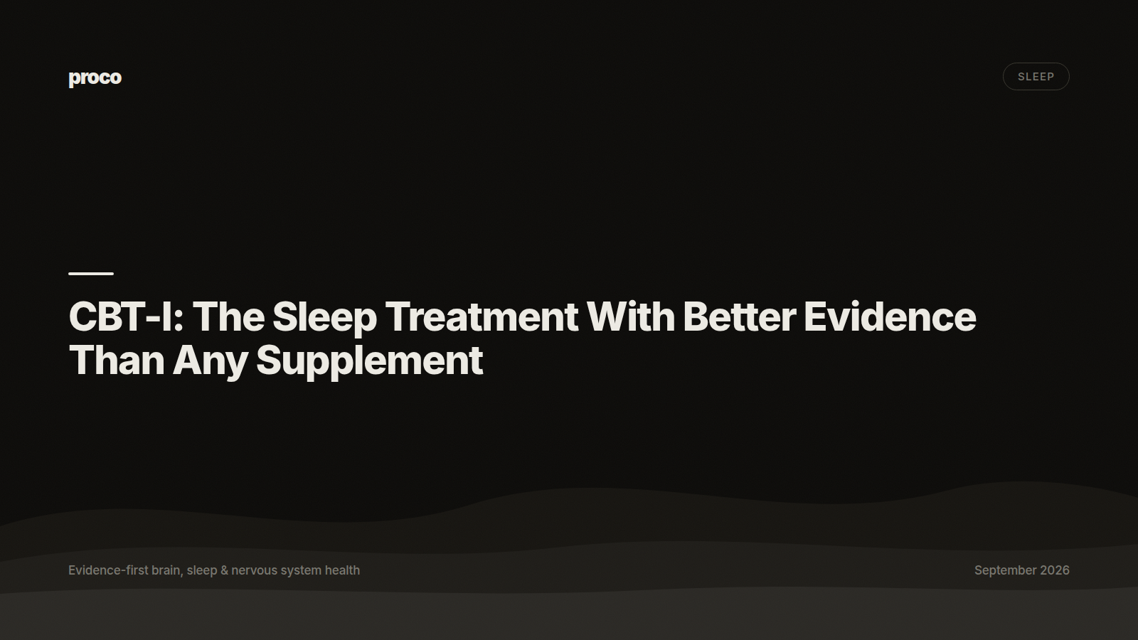 CBT-I: The Sleep Treatment With Better Evidence Than Any Supplement — Proco