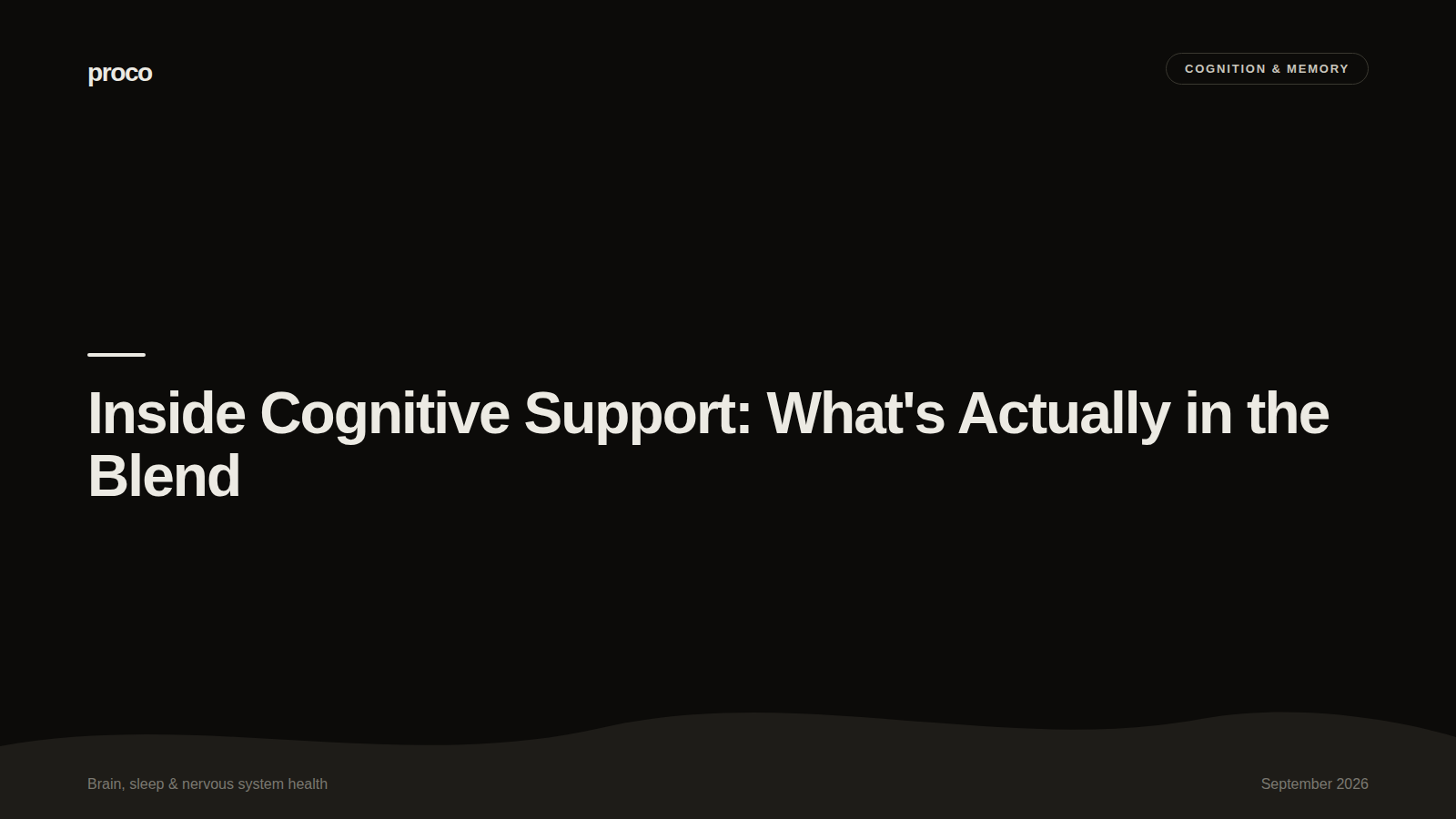 Inside Cognitive Support: What's Actually in the Blend — Proco