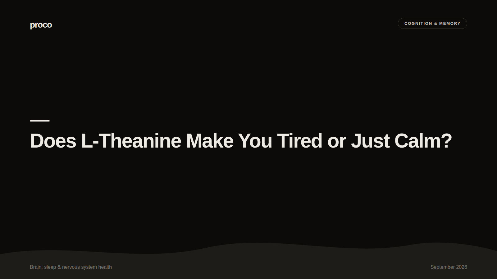 Does L-Theanine Make You Tired or Just Calm? — Proco