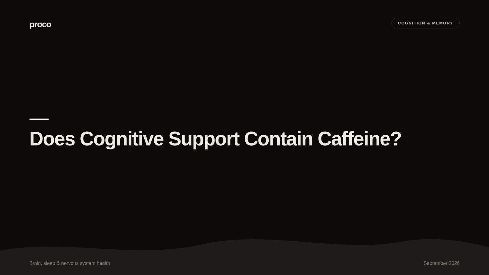 Does Cognitive Support Contain Caffeine? What's Actually in the Blend — Proco