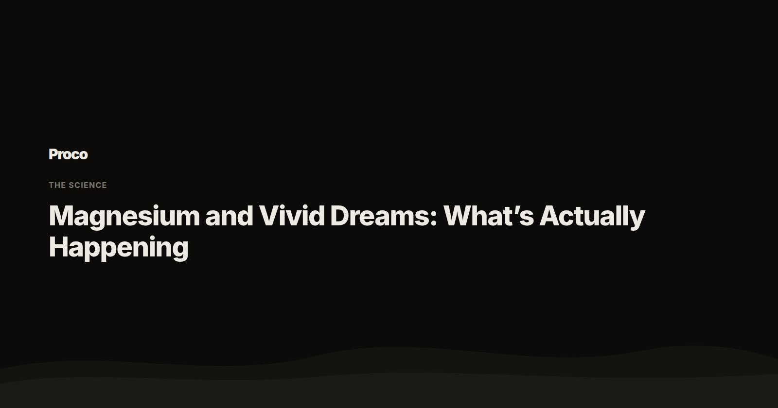 Magnesium and Vivid Dreams — Proco
