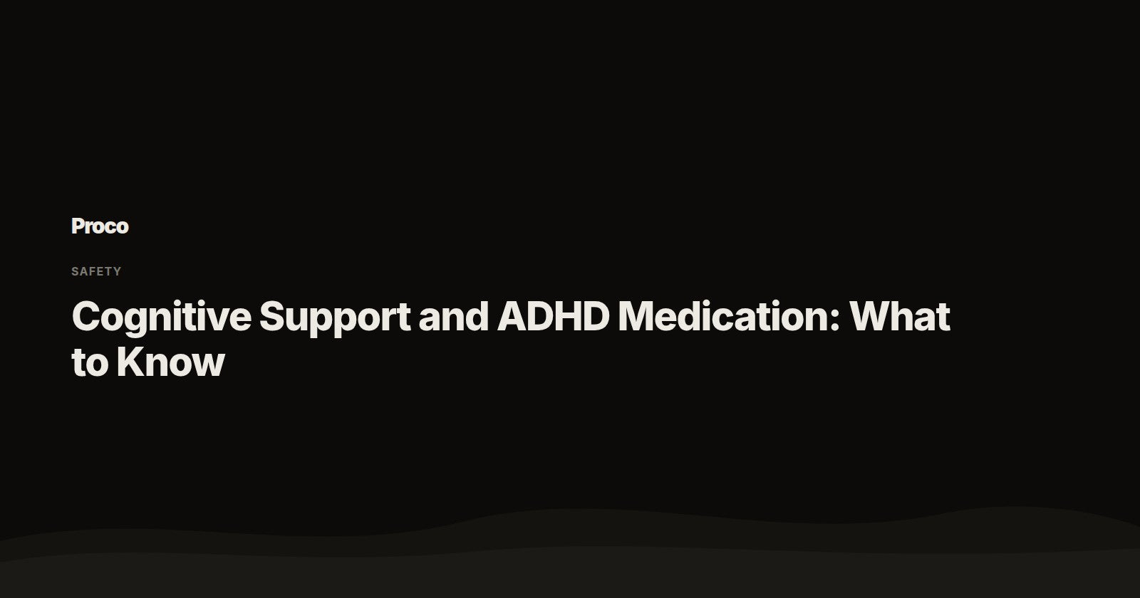 Cognitive Support and ADHD Medication — Proco
