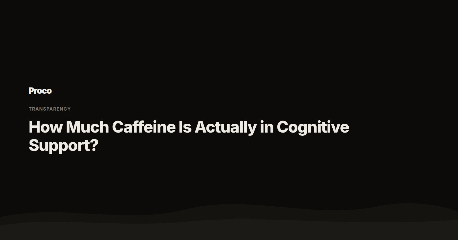 How Much Caffeine Is in Cognitive Support — Proco