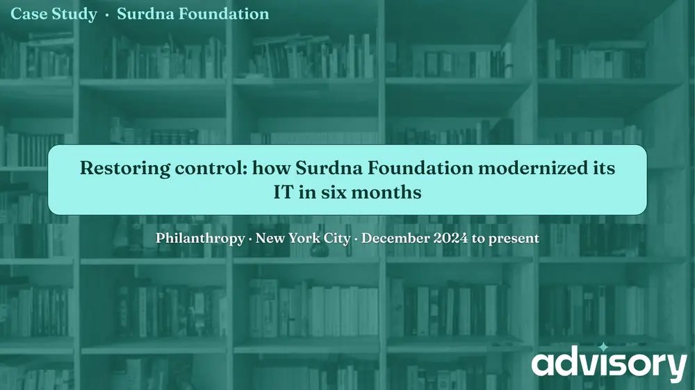 Restoring control: how Surdna Foundation modernized its IT in six months, Advisory case study header graphic