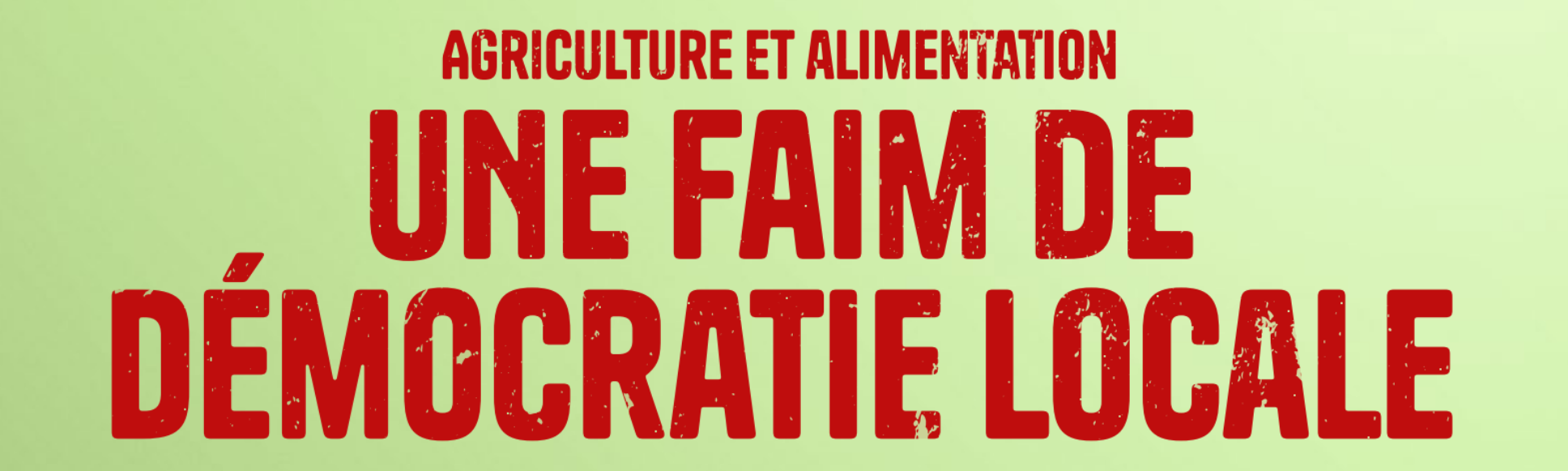 Agriculture et alimentation : Une faim de démocratie locale