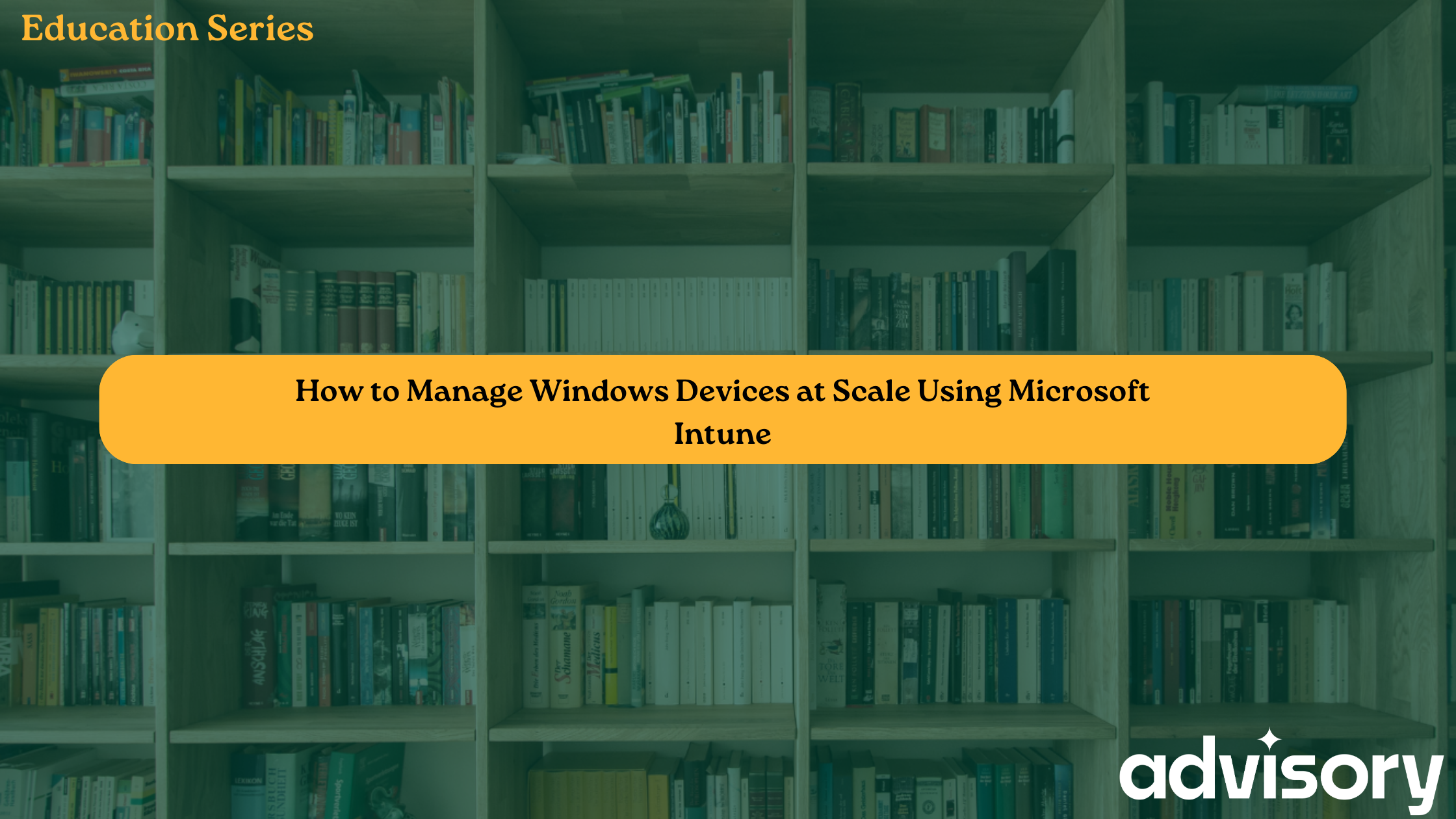 How to Manage Windows Devices at Scale Using Microsoft Intune