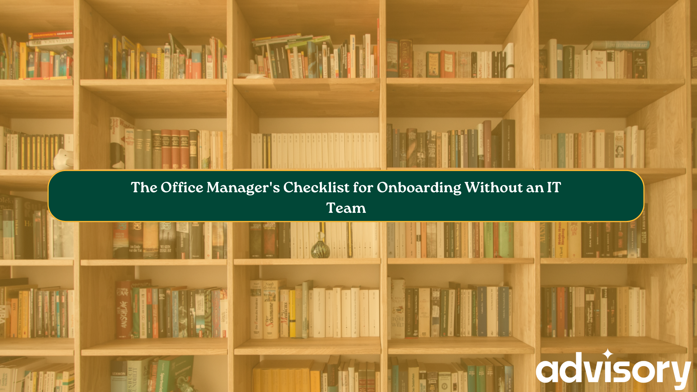 The Office Manager’s Checklist for Onboarding Without an IT Team